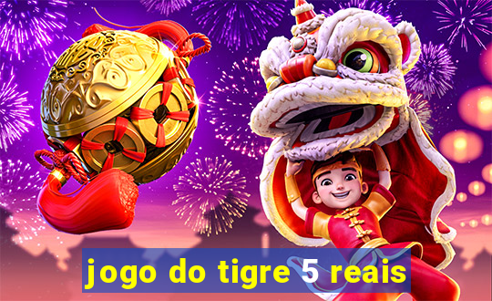 jogo do tigre 5 reais